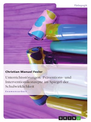 cover image of Unterrichtsstörungen. Präventions- und Interventionskonzepte im Spiegel der Schulwirklichkeit